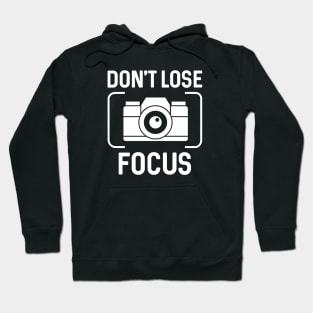 Don't Lose Focus Hoodie